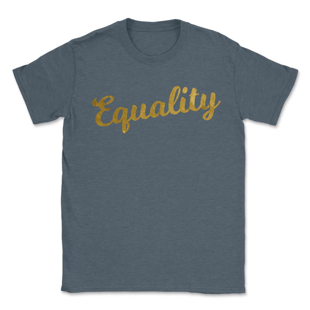 Equality Gold - Unisex T-Shirt - Dark Grey Heather