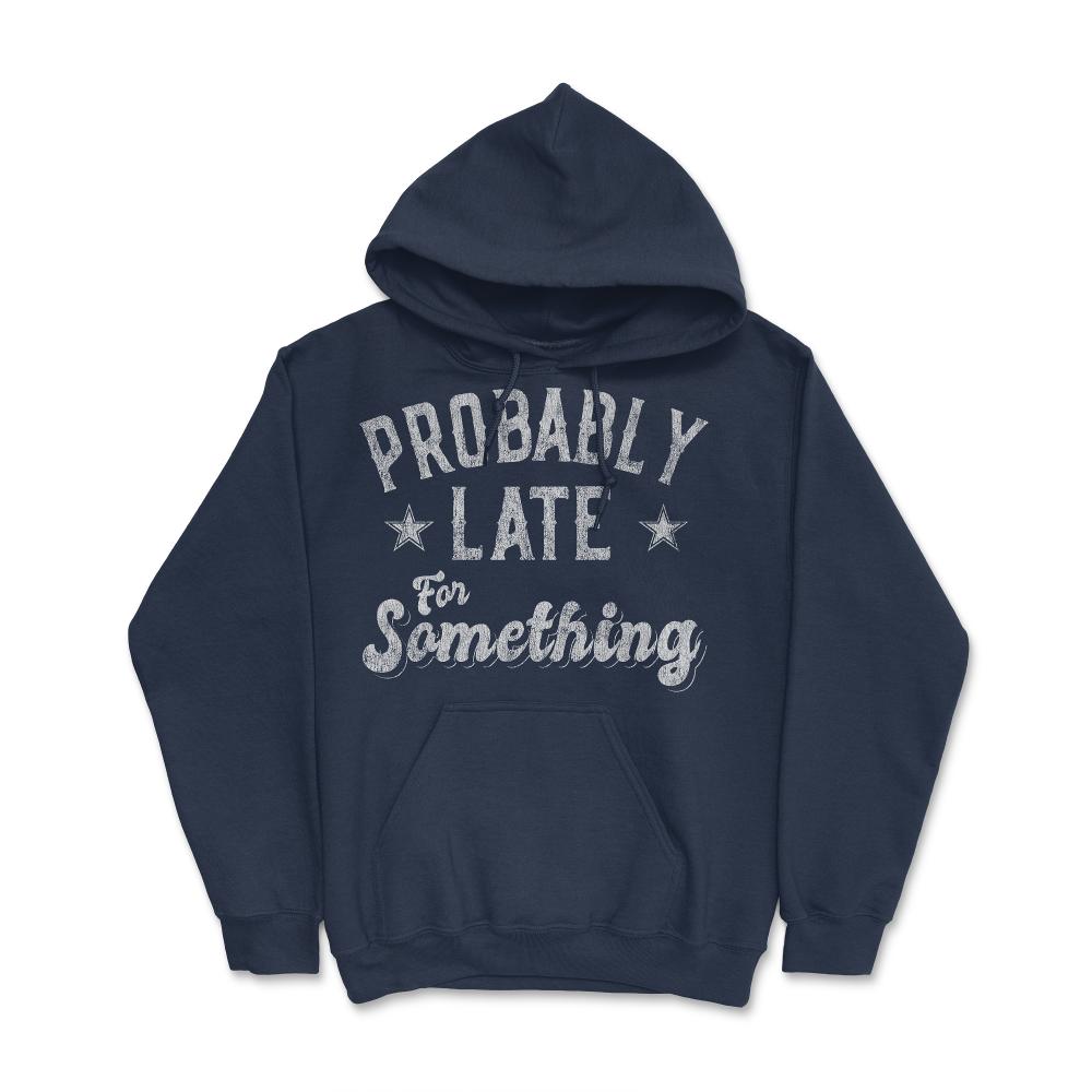 Probably Late for Something Funny - Hoodie - Navy