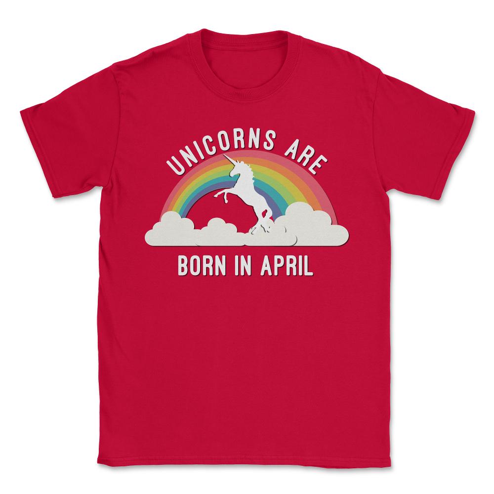 Unicorns Are Born In April - Unisex T-Shirt - Red