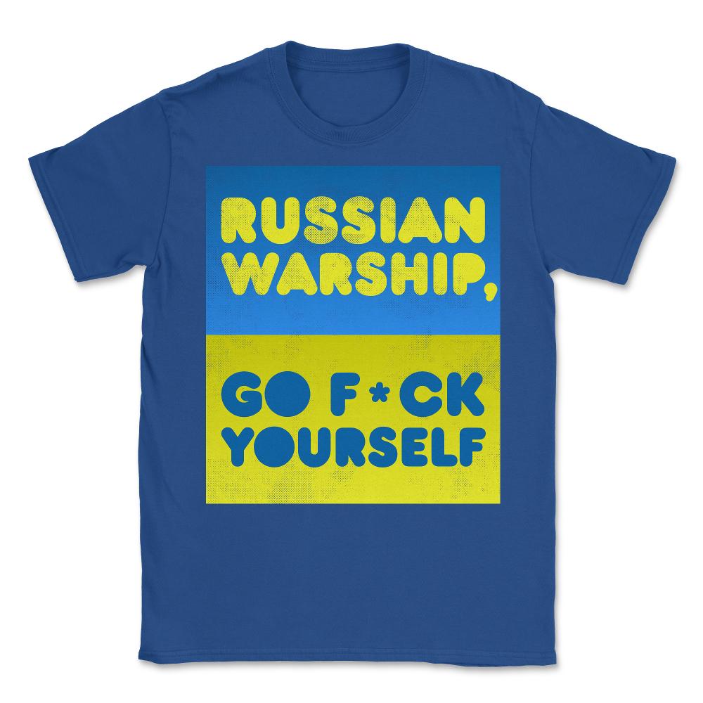 Russian Warship Go F*ck Yourself - Unisex T-Shirt - Royal Blue