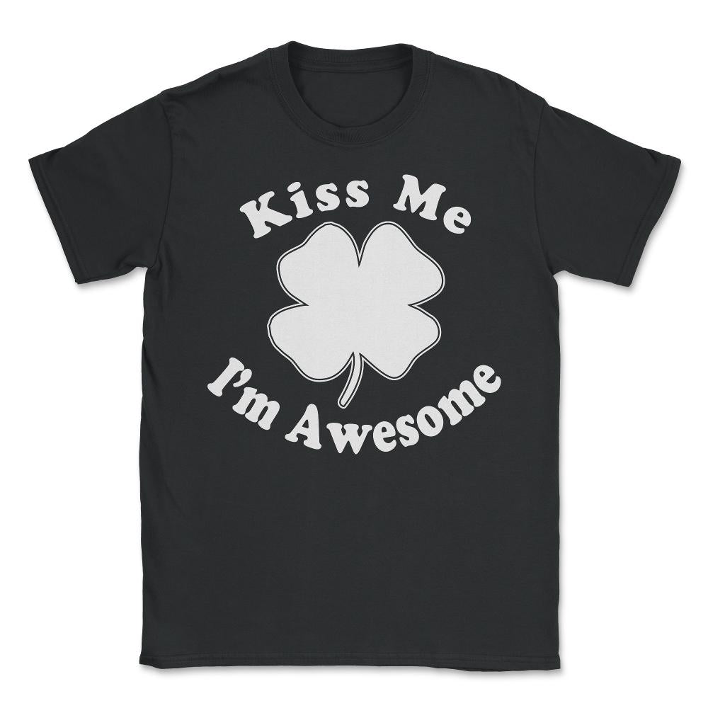 Kiss Me I'm Awesome - Unisex T-Shirt - Black