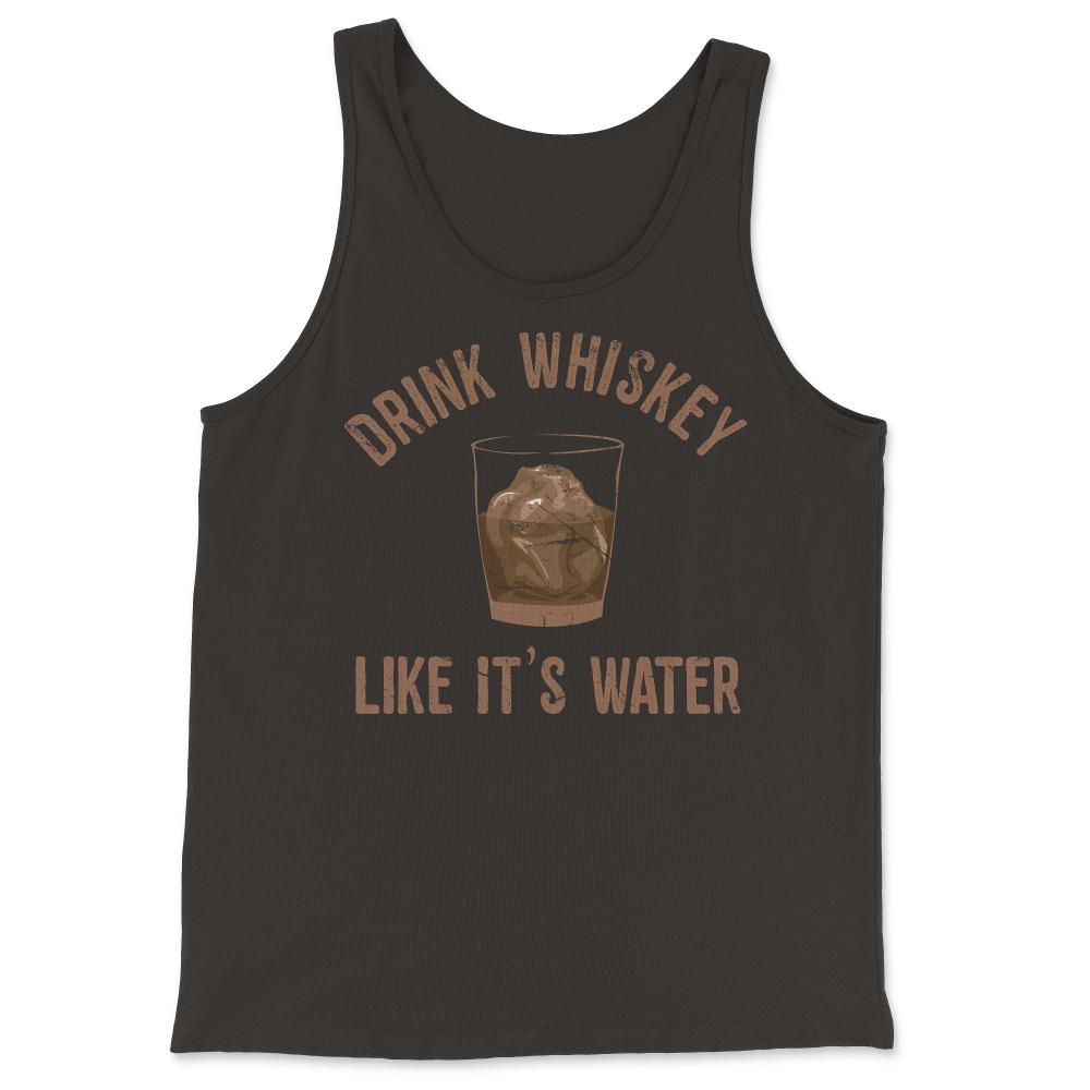 Drink Whiskey Like Its Water - Tank Top - Black