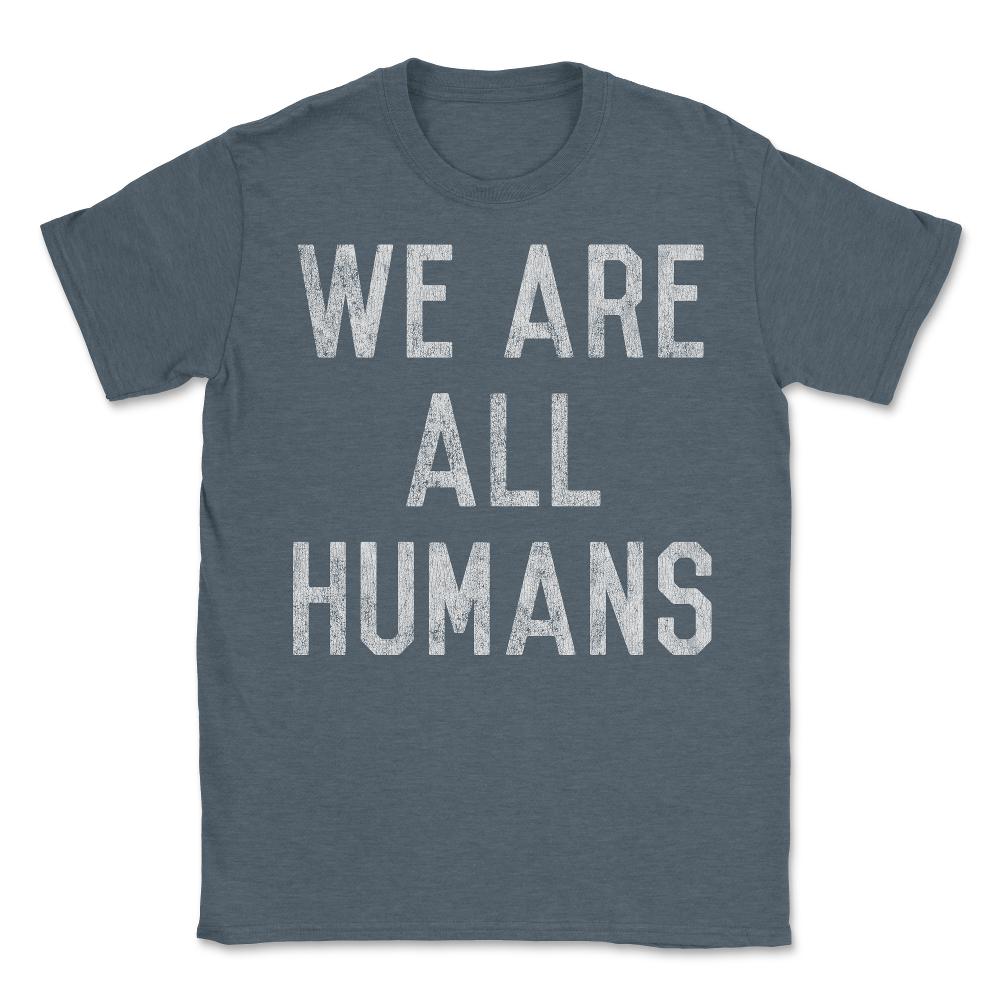 Retro We Are All Humans - Unisex T-Shirt - Dark Grey Heather