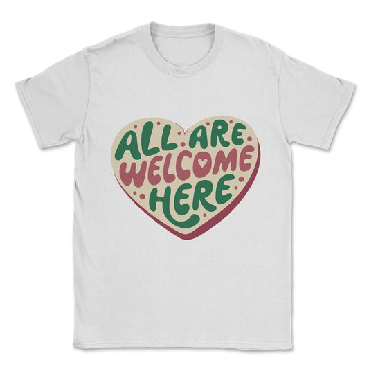 All Are Welcome Here Inclusive Unisex T-Shirt - White