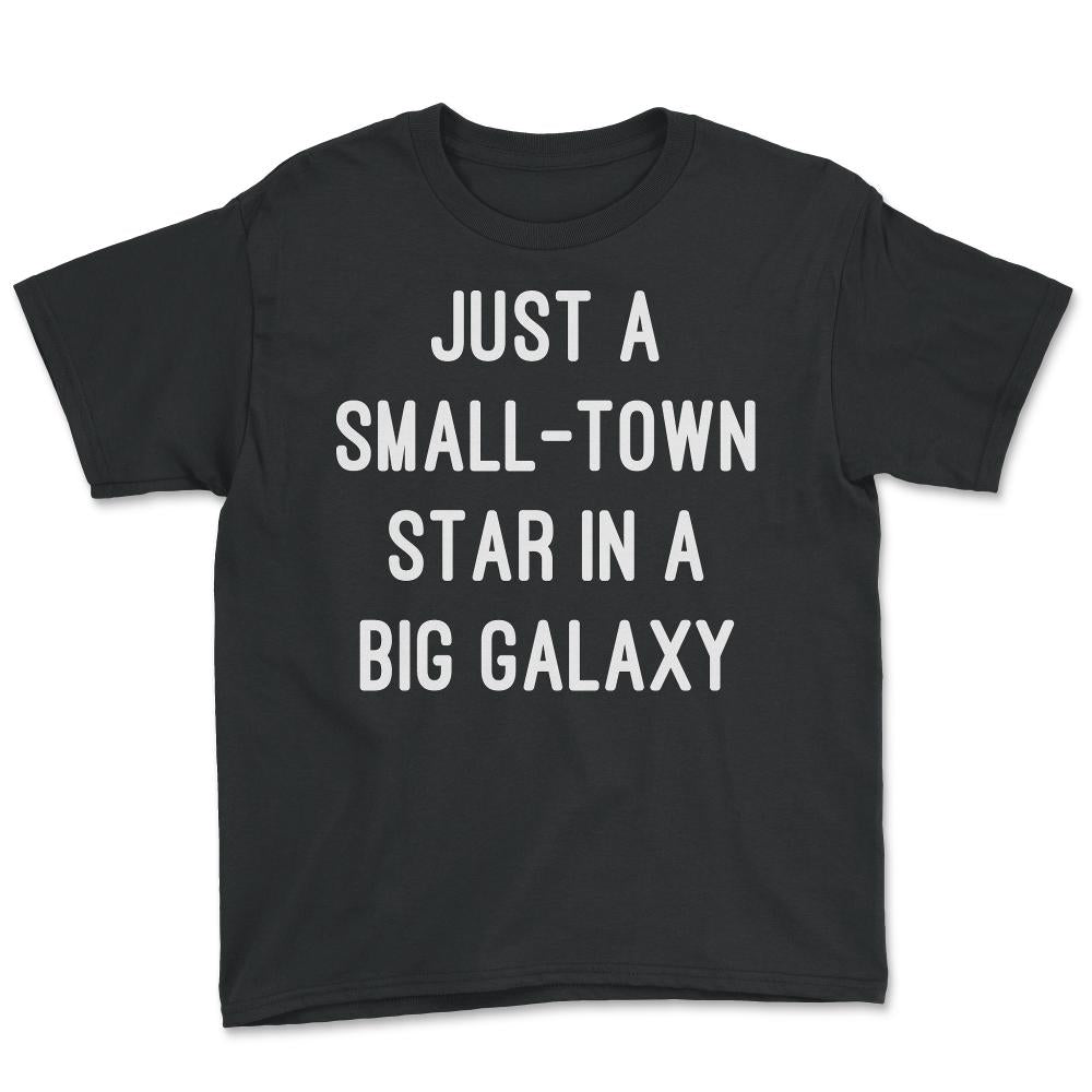 Just a Small-Town Star in a Big Galaxy - Youth Tee - Black