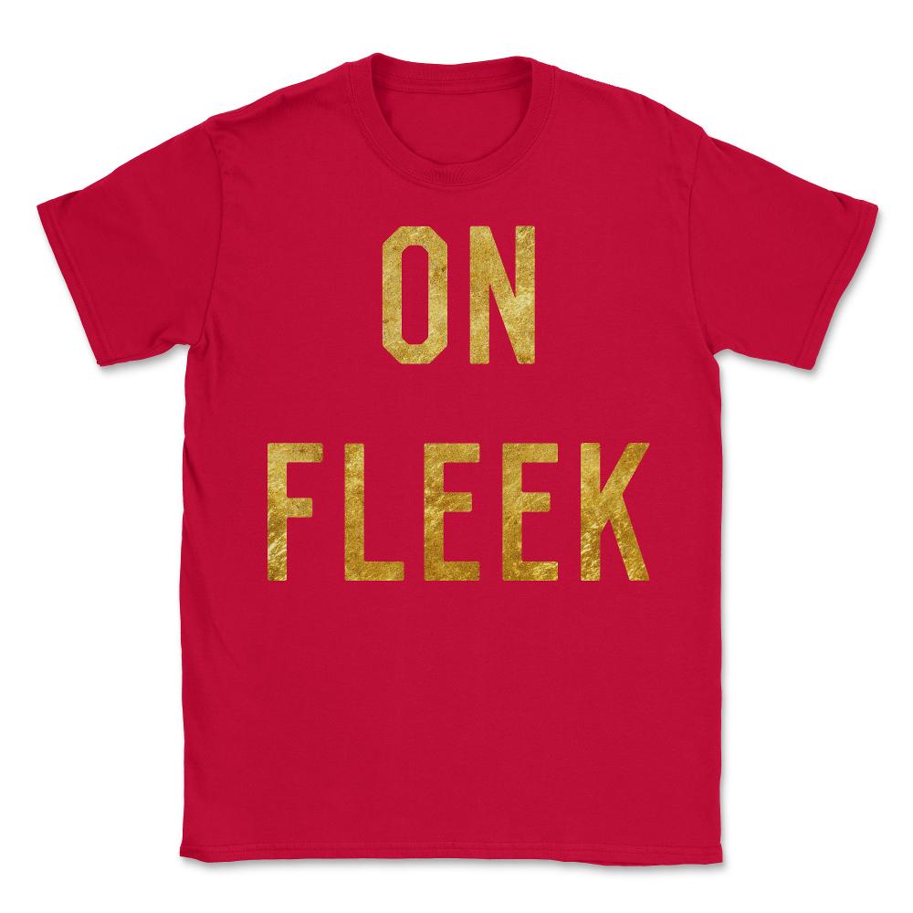 Gold On Fleek - Unisex T-Shirt - Red