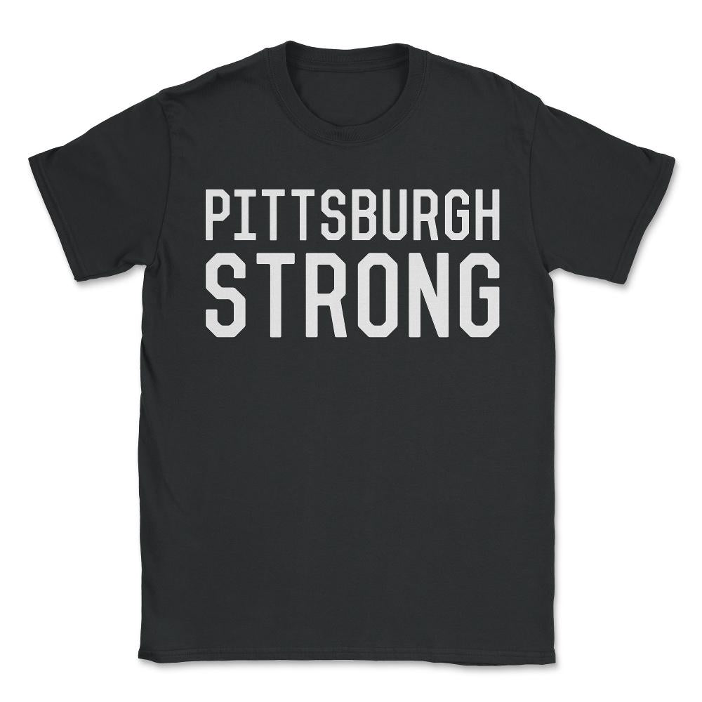 Pittsburgh Strong - Unisex T-Shirt - Black