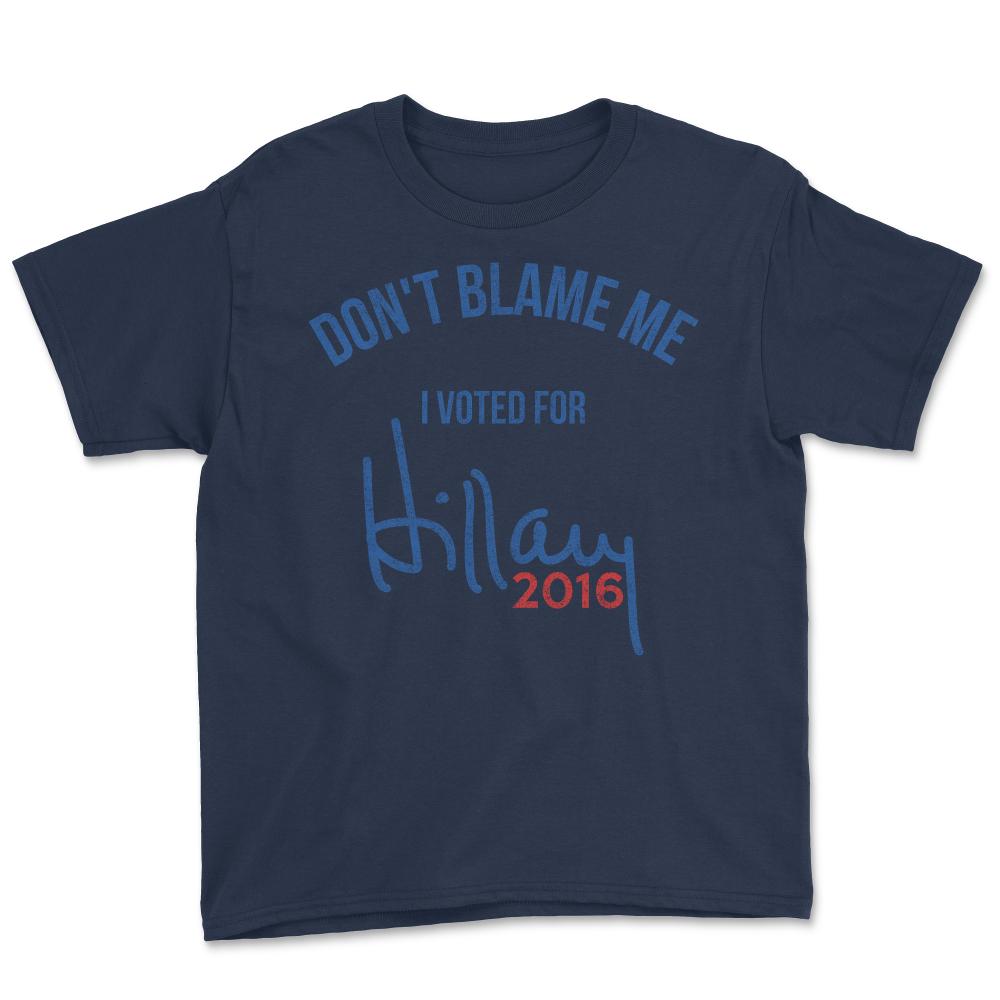 Don't Blame Me I Voted For Hillary Retro - Youth Tee - Navy