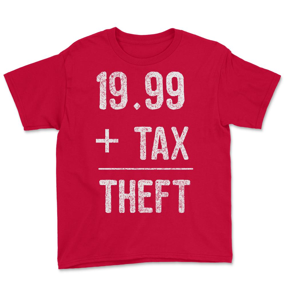 1999  Plus Tax Equals Taxation Is Theft - Youth Tee - Red
