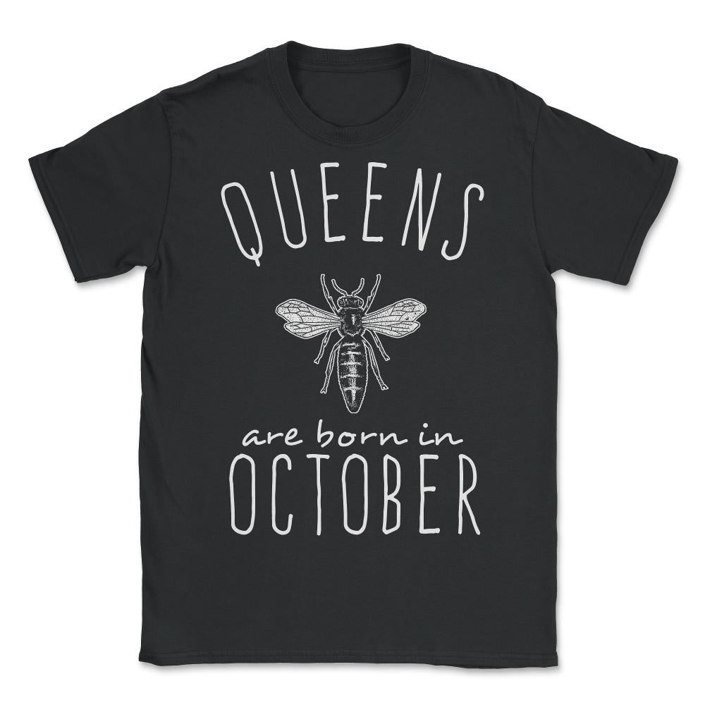 Queens Are Born In October - Unisex T-Shirt - Black