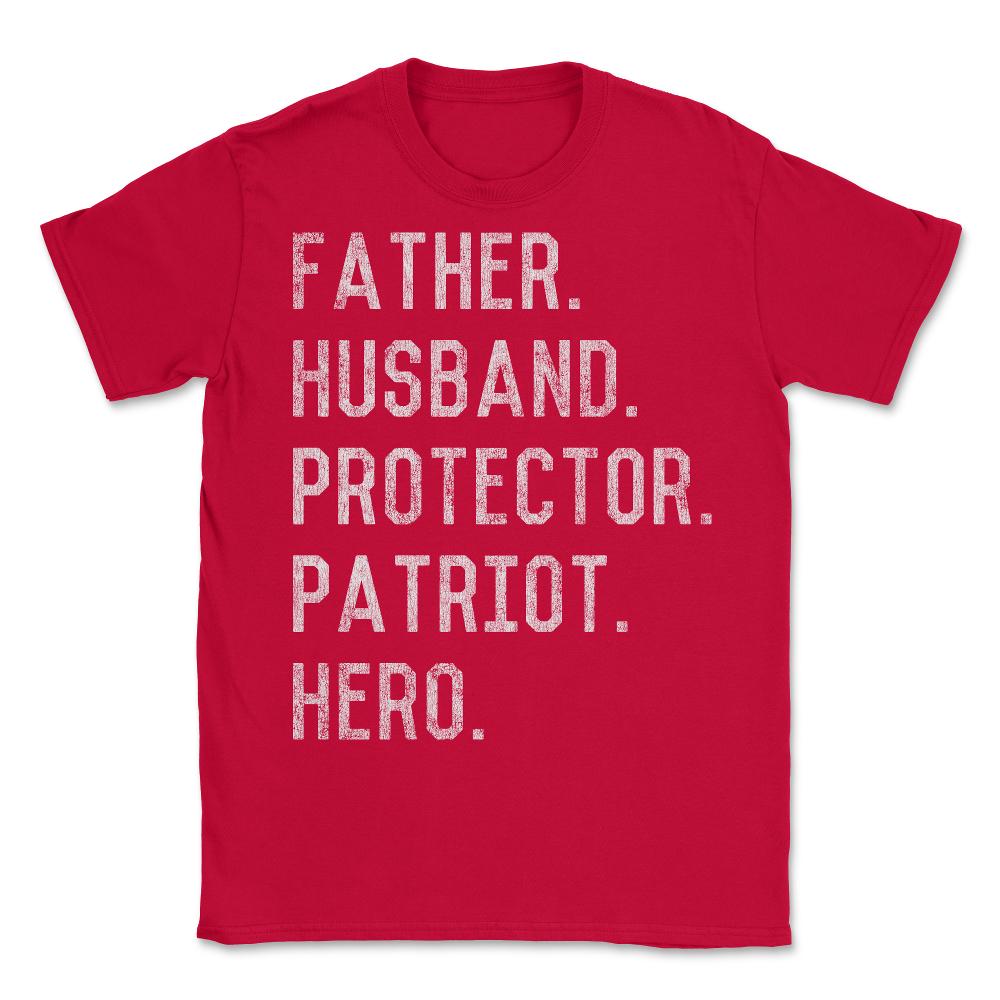 Father Husband Protector Patriot - Unisex T-Shirt - Red