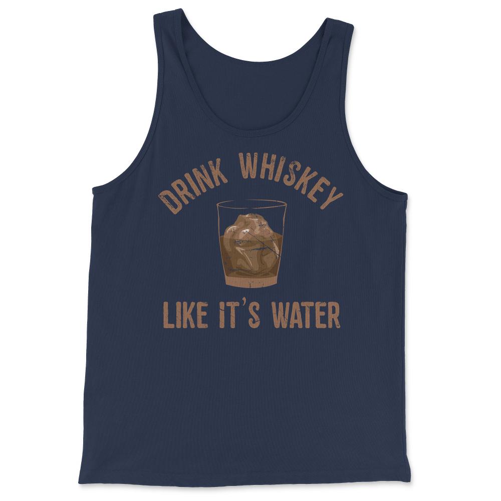 Drink Whiskey Like Its Water - Tank Top - Navy