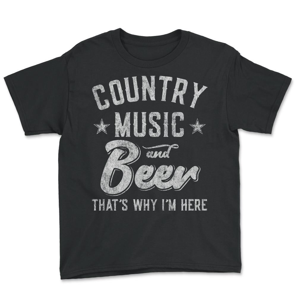 Country Music and Beer That's Why I'm Here - Youth Tee - Black