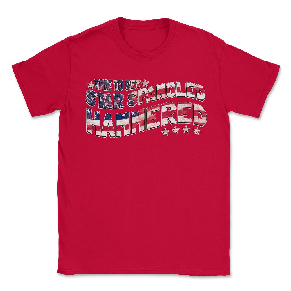 Time to Get Star Spangled Hammered 4th of July - Unisex T-Shirt - Red