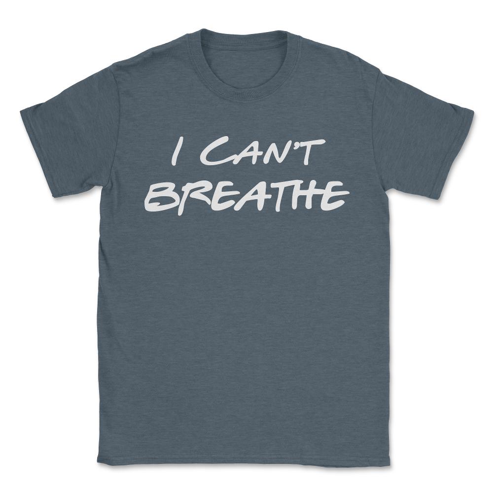 I Can't Breathe BLM - Unisex T-Shirt - Dark Grey Heather