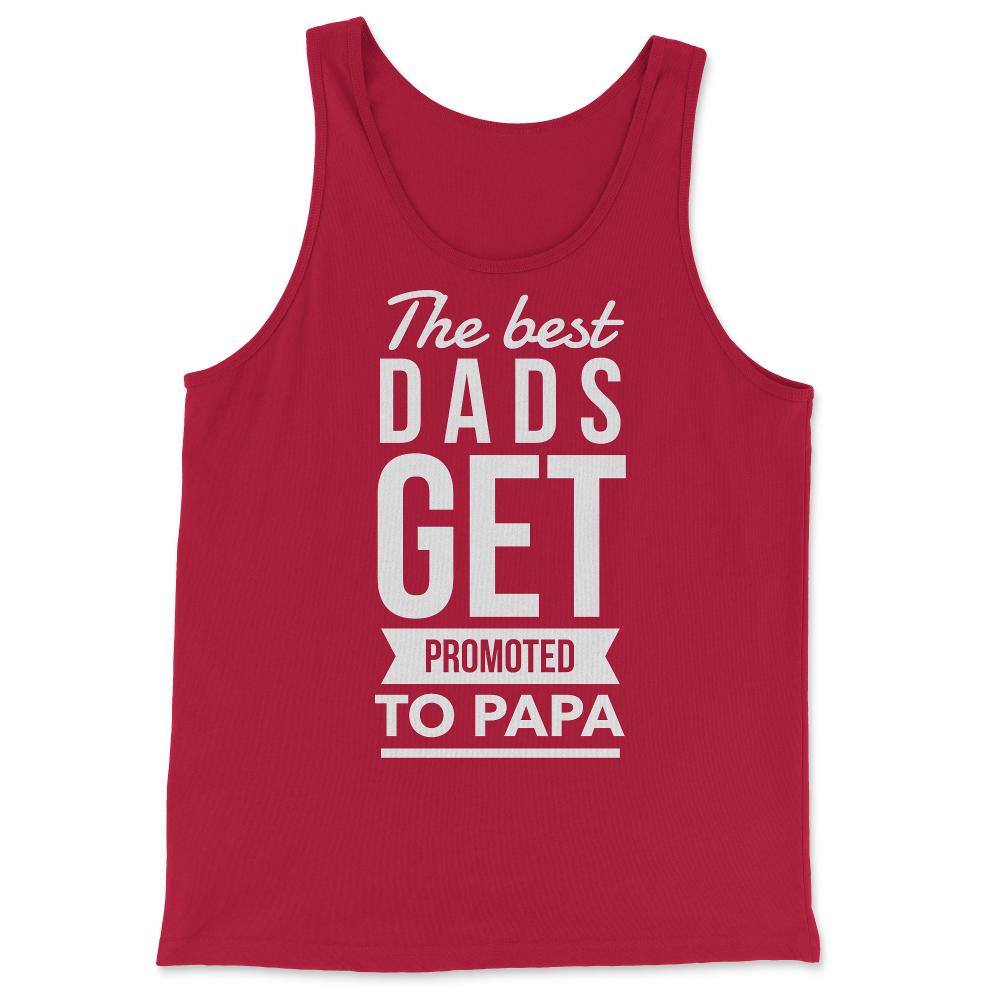 The Best Dads Get Promoted To Papa - Tank Top - Red