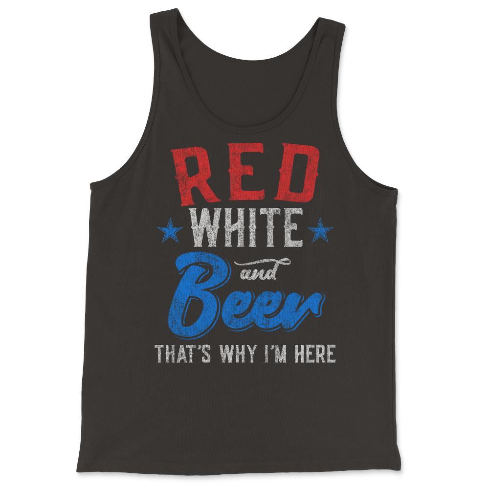 Red White and Beer That's Why I'm Here 4th of July - Tank Top - Black