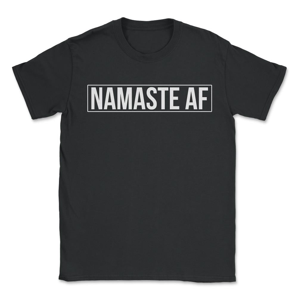 Namaste AF Yoga - Unisex T-Shirt - Black
