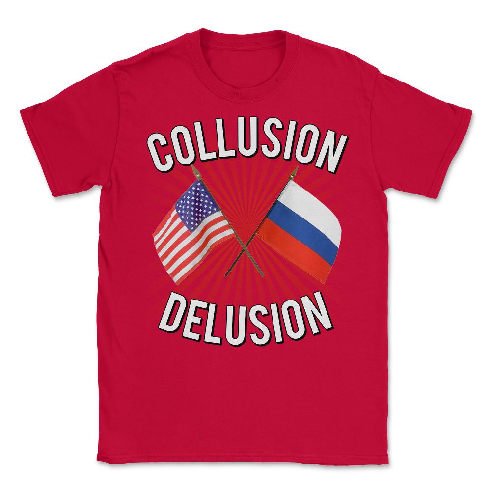 Collusion Delusion Pro-Trump - Unisex T-Shirt - Red