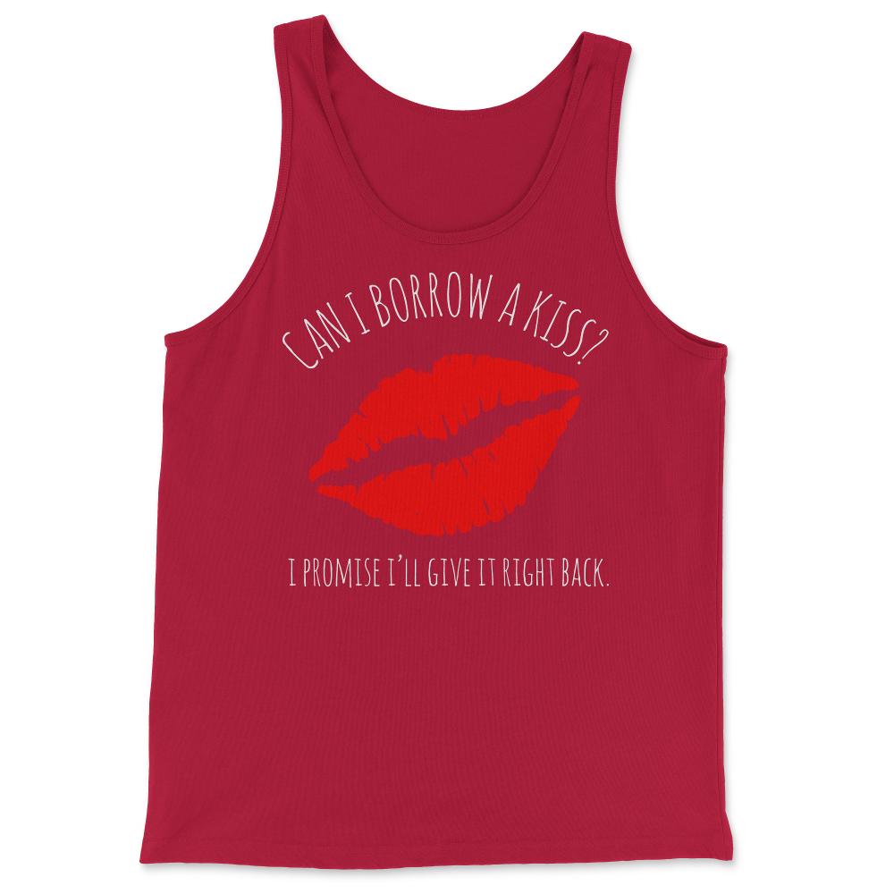 Can I Borrow A Kiss I Promise I'll Give It Back - Tank Top - Red
