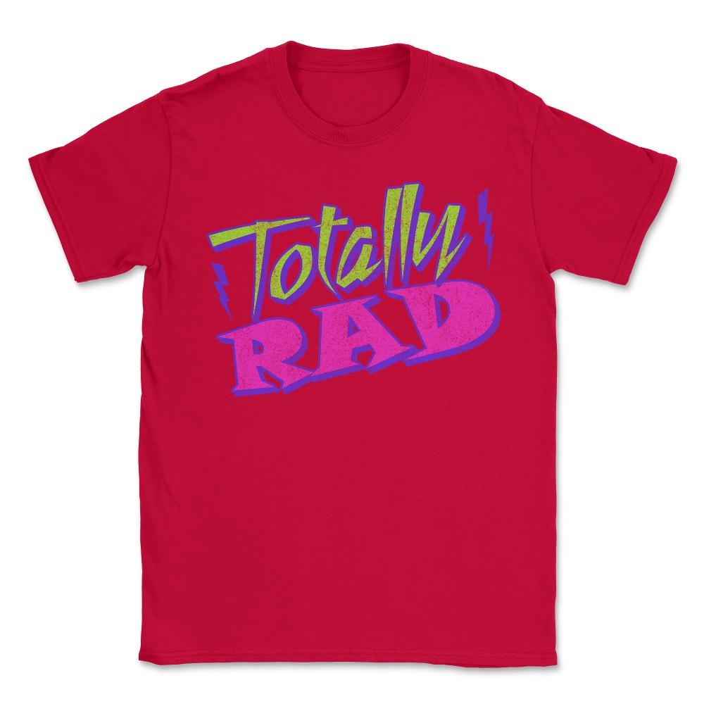 Totally Rad Retro 80's - Unisex T-Shirt - Red
