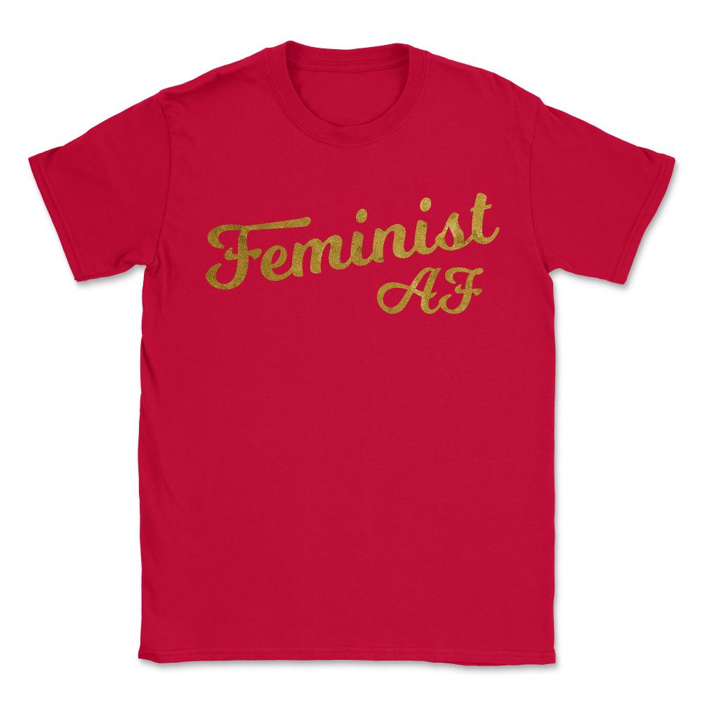Feminist Af - Unisex T-Shirt - Red