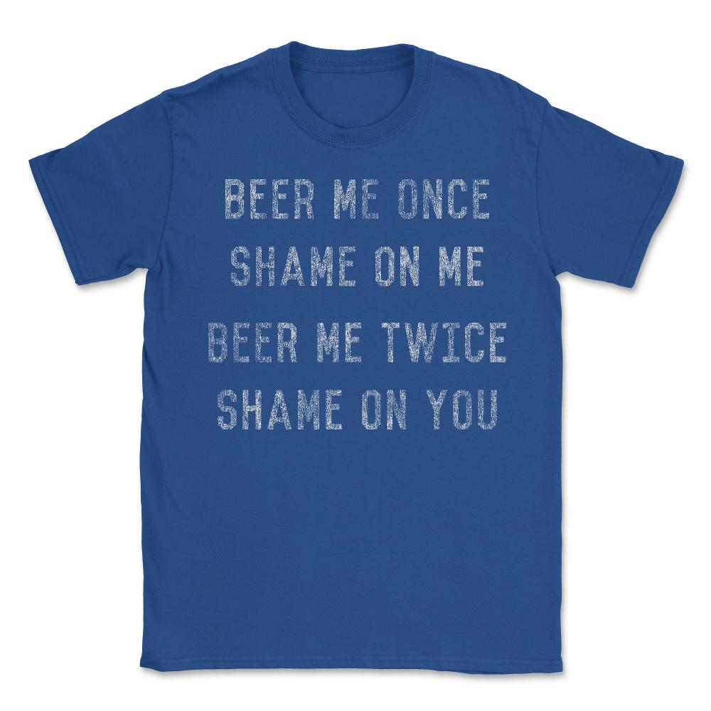 Beer Me Once - Unisex T-Shirt - Royal Blue