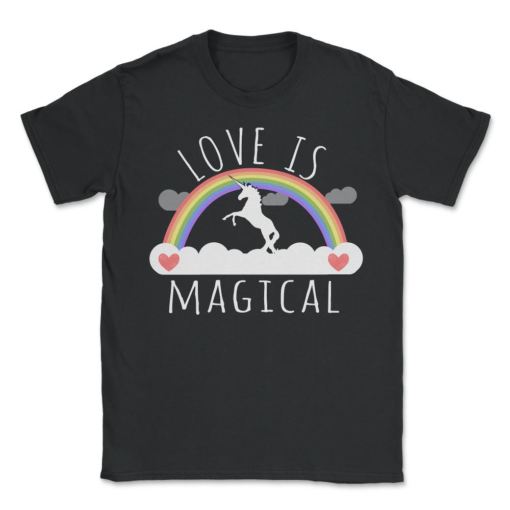 Love Is Magical - Unisex T-Shirt - Black