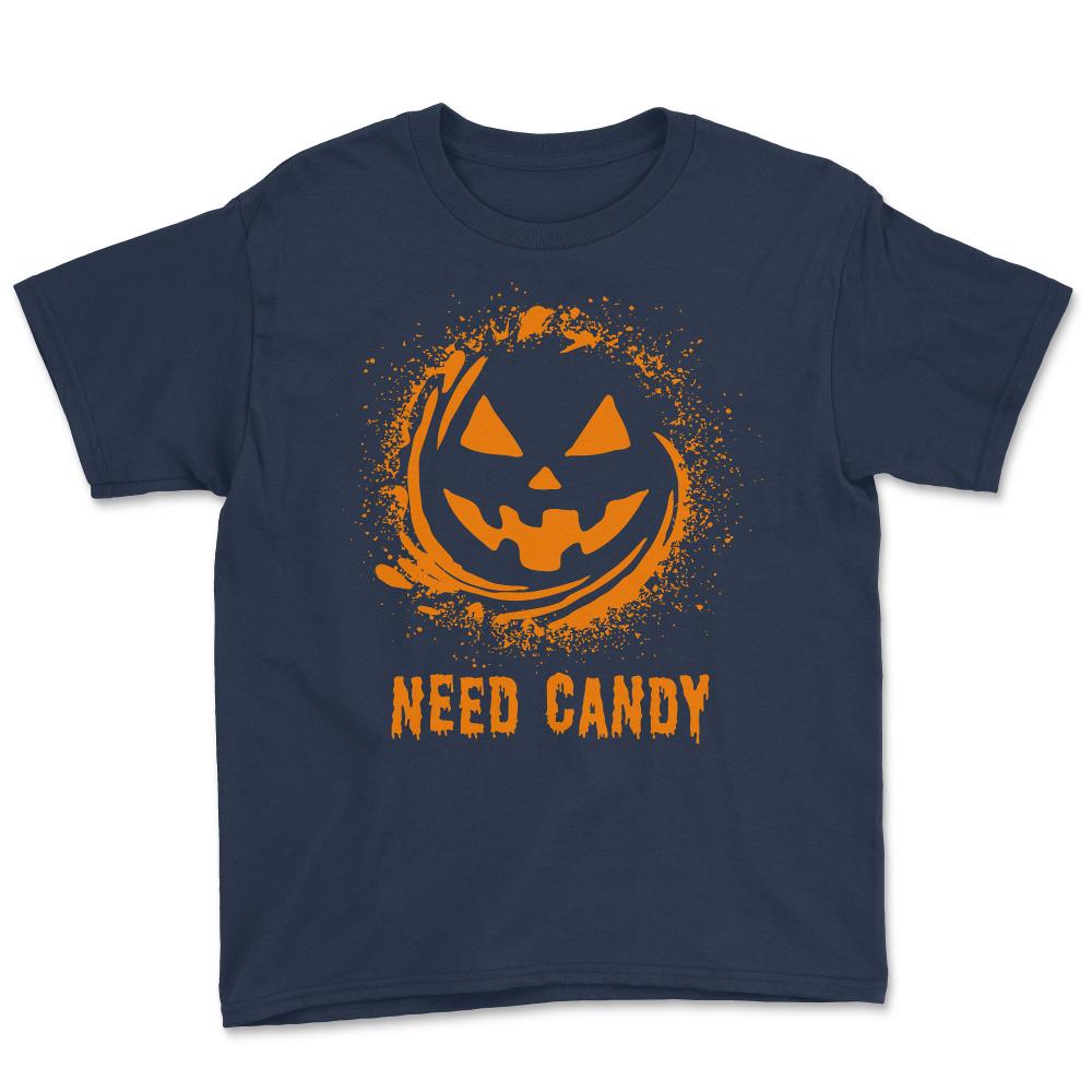 Need Candy Halloween Pumpkin Trick-Or-Treating - Youth Tee - Navy