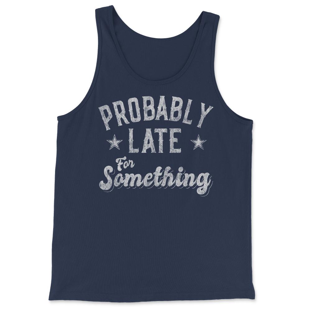 Probably Late for Something Funny - Tank Top - Navy