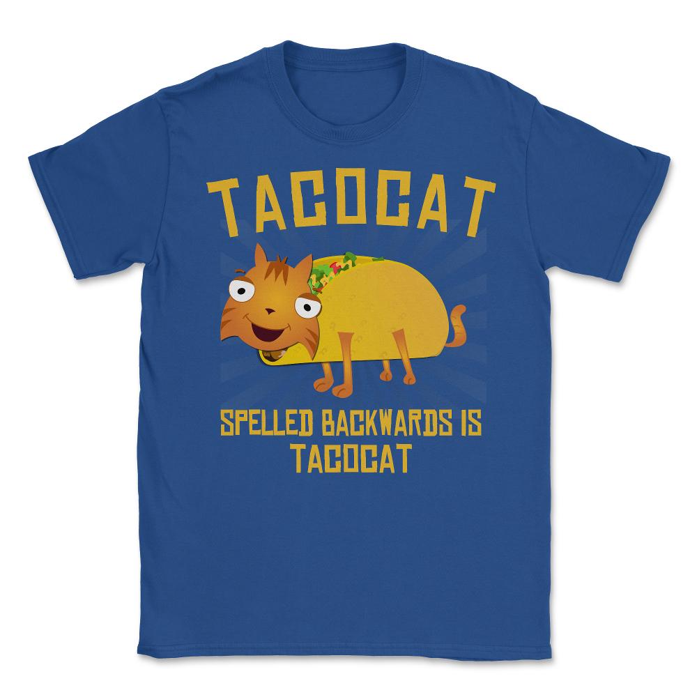 Tacocat Spelled Backwards is Tacocat - Unisex T-Shirt - Royal Blue