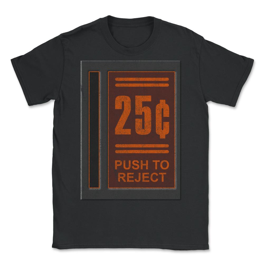 25 Cents Push To Reject - Unisex T-Shirt - Black