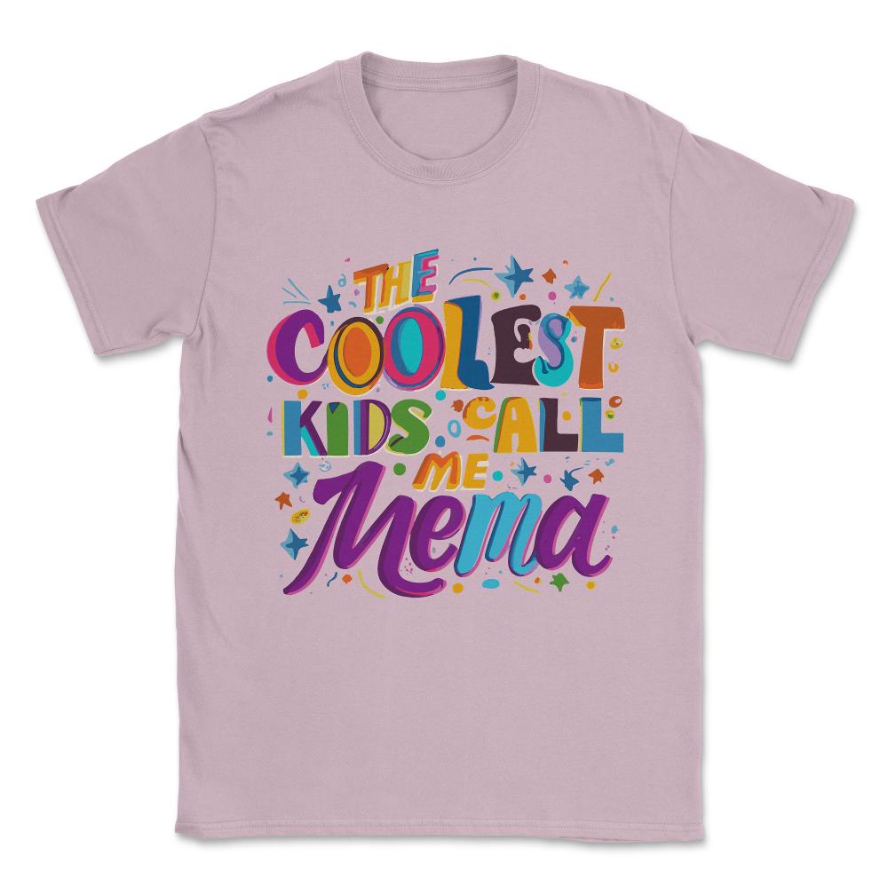 The Coolest Kids Call Me Mema Unisex T-Shirt - Light Pink