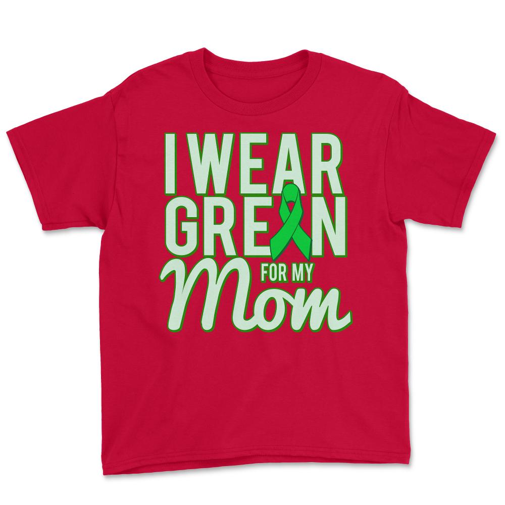 I Wear Green For My Mom Awareness - Youth Tee - Red