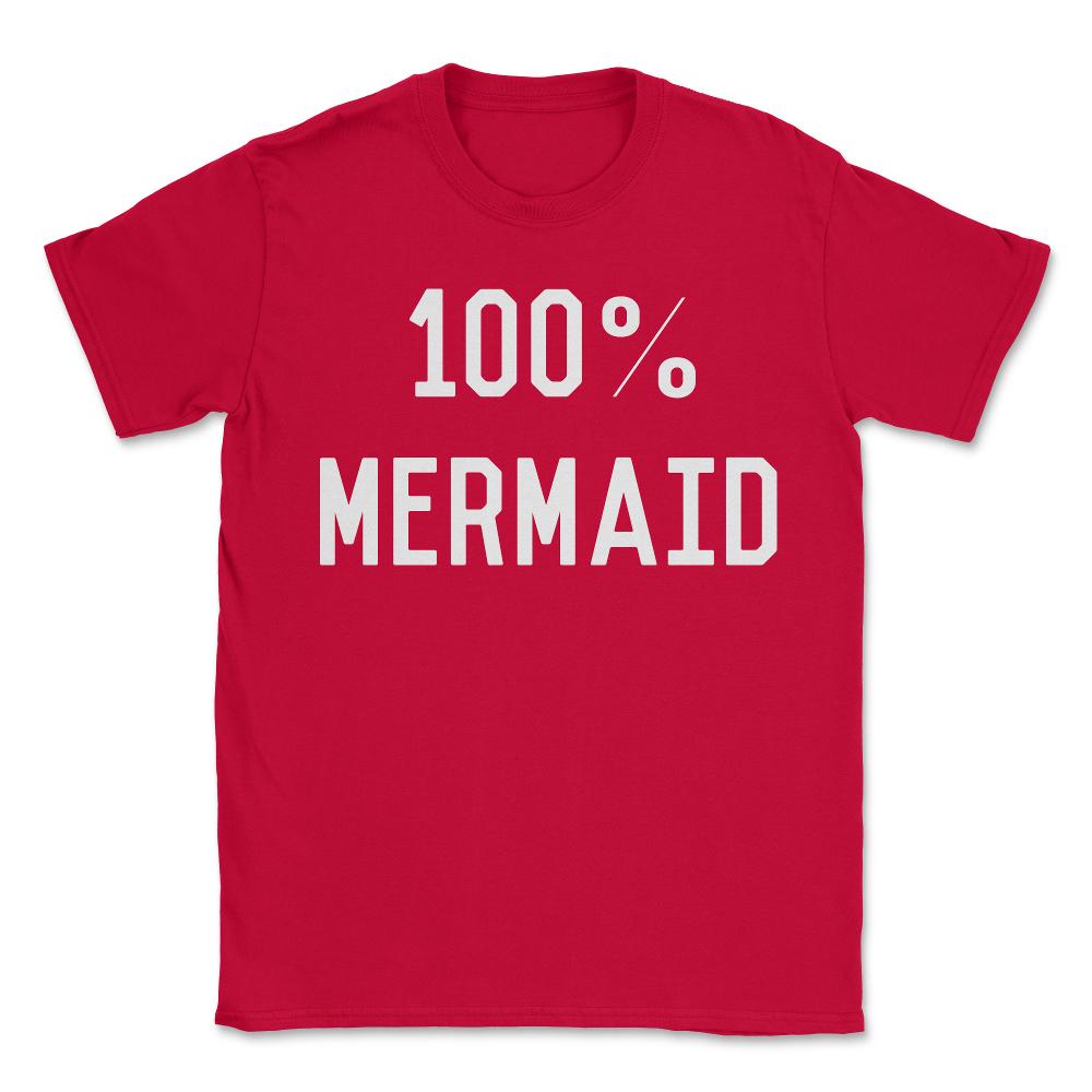 100% Mermaid - Unisex T-Shirt - Red