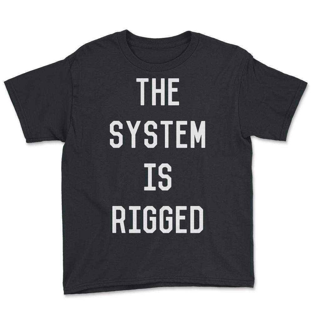 The System Is Rigged - Youth Tee - Black