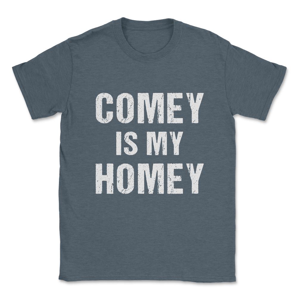 Comey Is My Homey Unisex T-Shirt - Dark Grey Heather