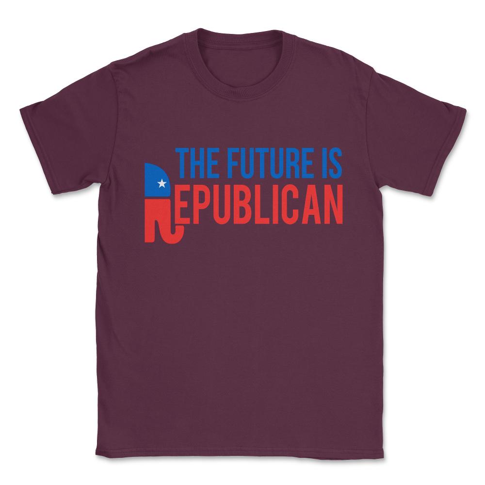 The Future is Republican Unisex T-Shirt - Maroon