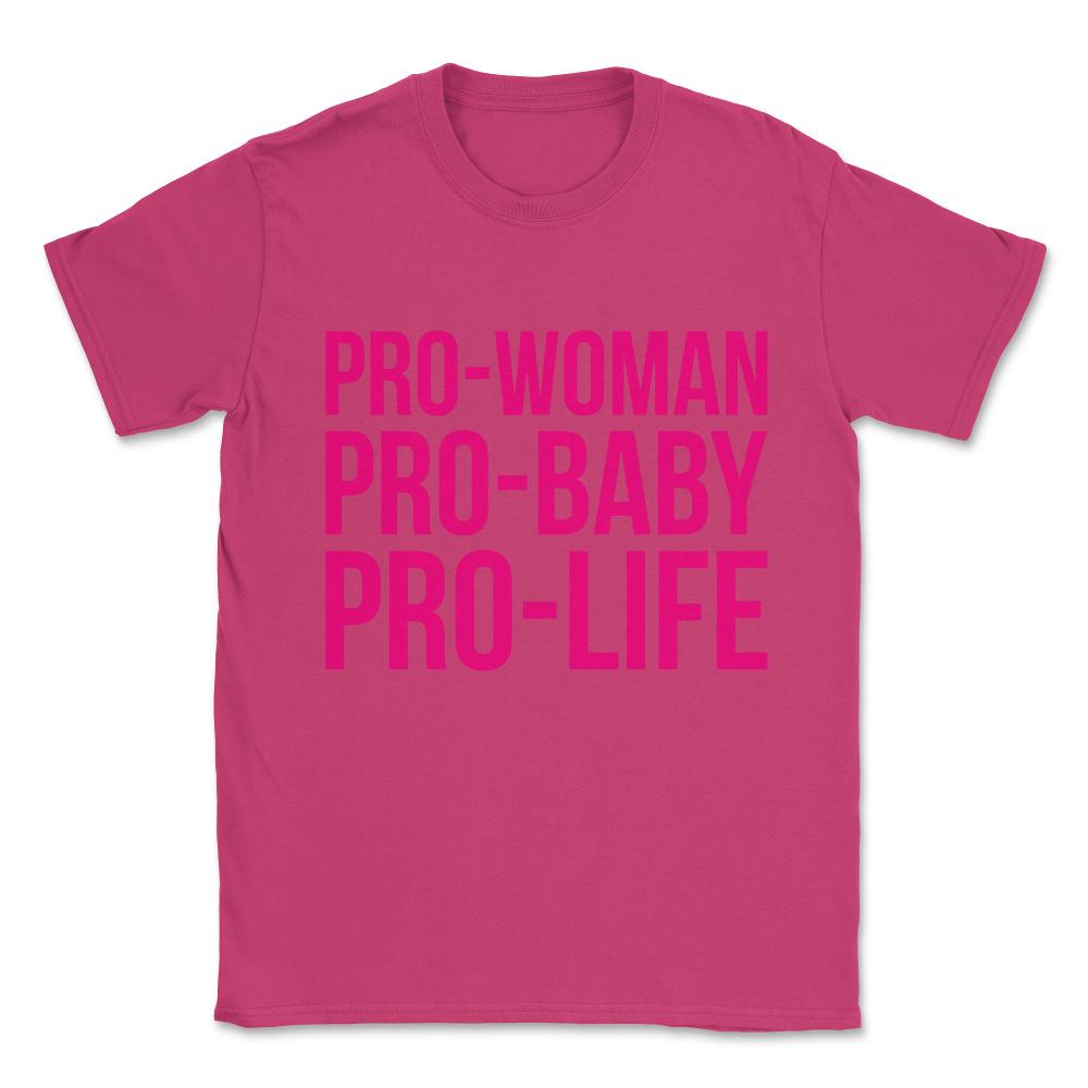 Pro-Woman Pro-Baby Pro-Life Unisex T-Shirt - Heliconia