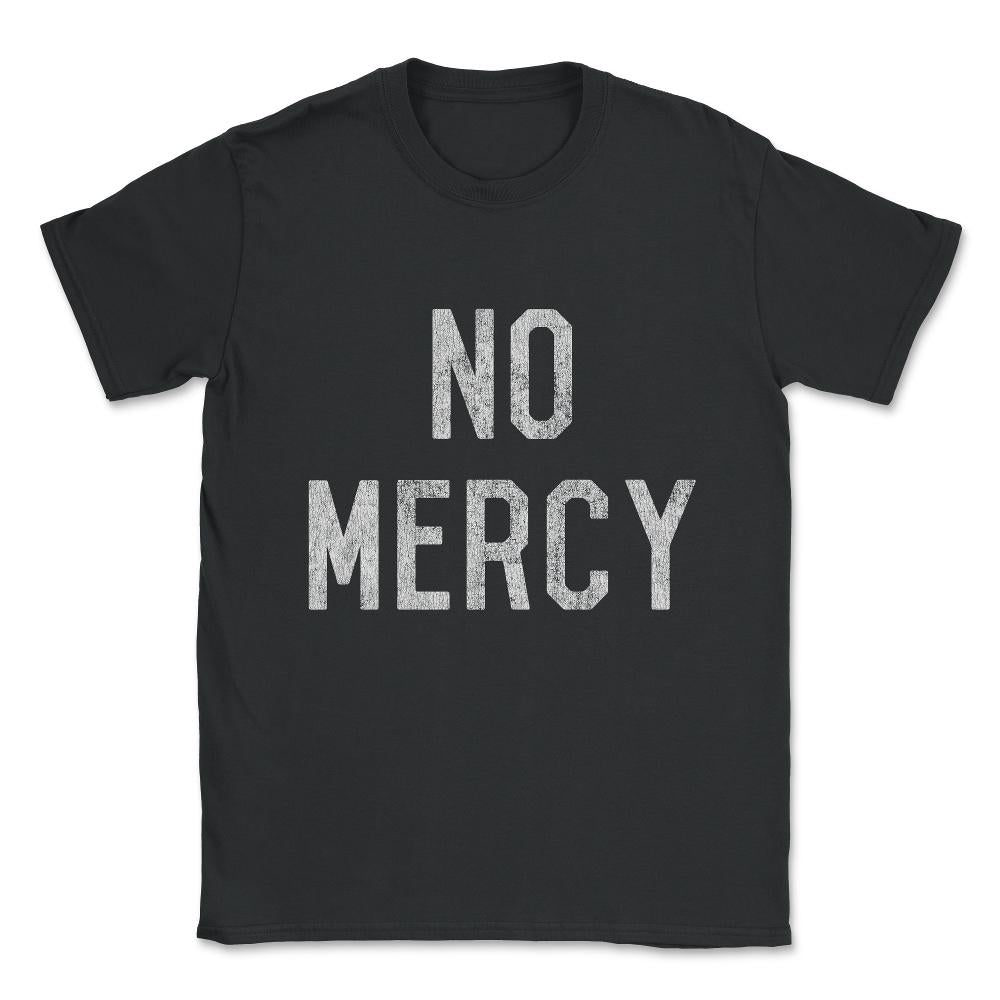 No Mercy Unisex T-Shirt - Black