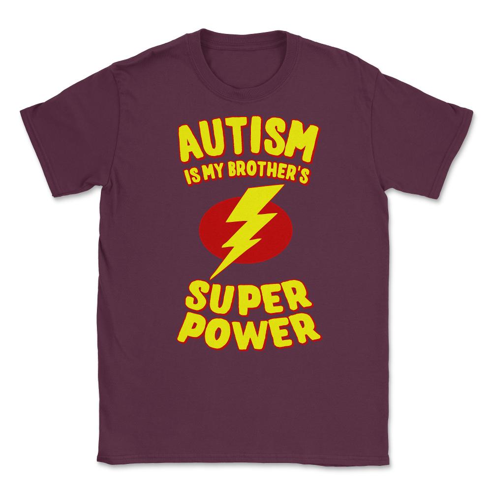 Autism Is My Brother's Super Power Unisex T-Shirt - Maroon