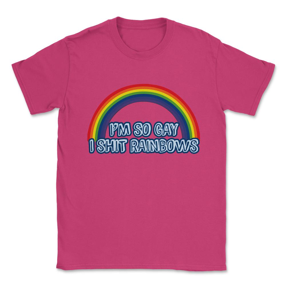 I'm So Gay I Shit Rainbows T Shirt Unisex T-Shirt - Heliconia