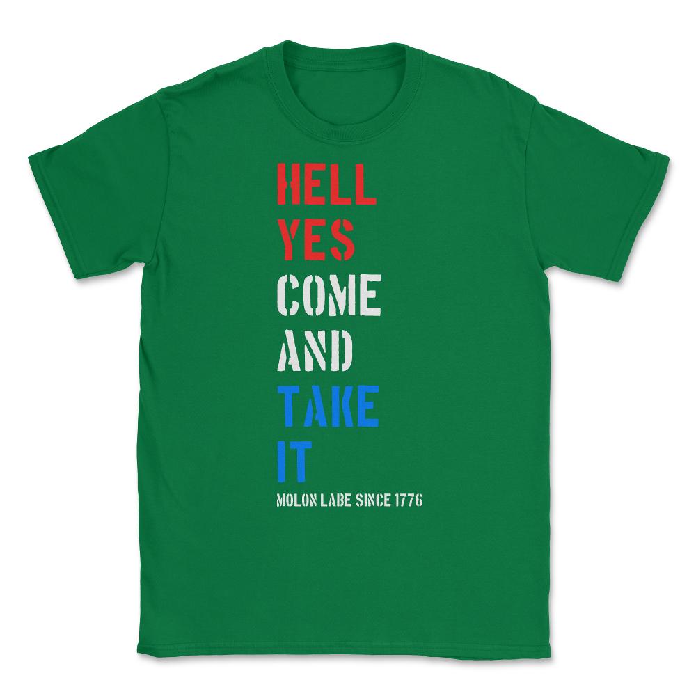 Hell Yes Come and Take Molon Labe Unisex T-Shirt - Green