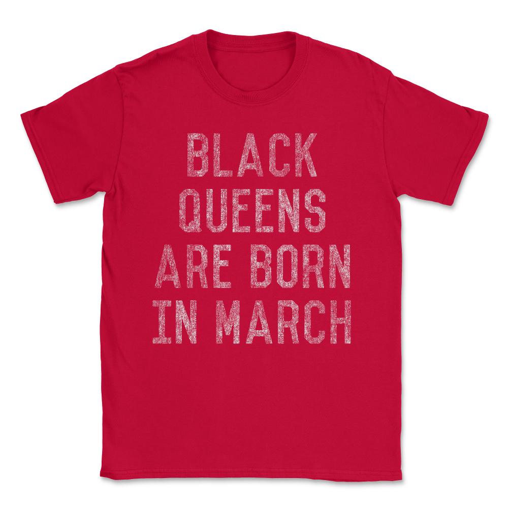 Black Queens Are Born In March Unisex T-Shirt - Red