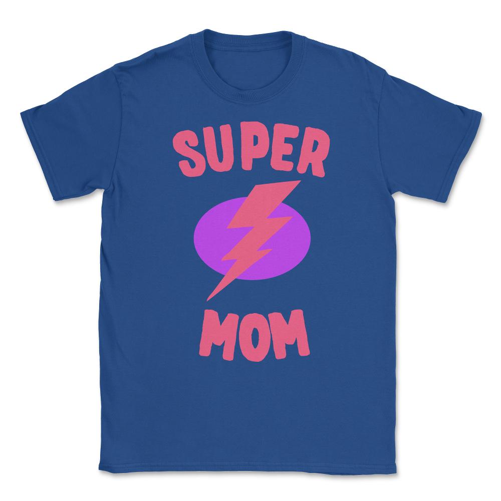 Super Mom Mother's Day Unisex T-Shirt - Royal Blue