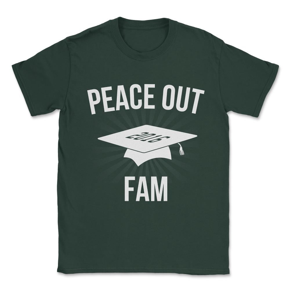 Peace Out Fam Funny Graduation Unisex T-Shirt - Forest Green