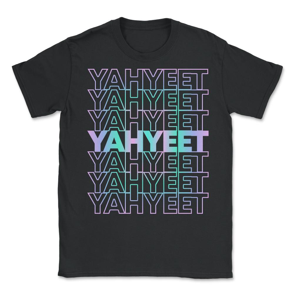 Yah Yeet Streetwear Unisex T-Shirt - Black