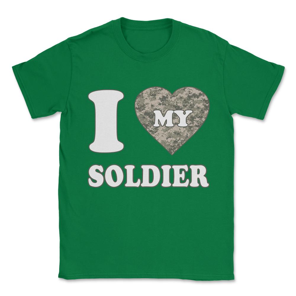 I Love My Soldier Unisex T-Shirt - Green