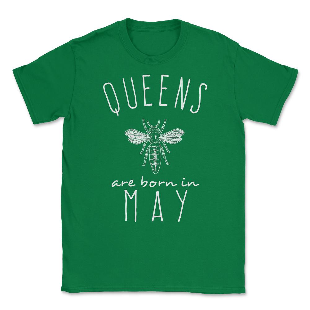 Queens Are Born In May Unisex T-Shirt - Green