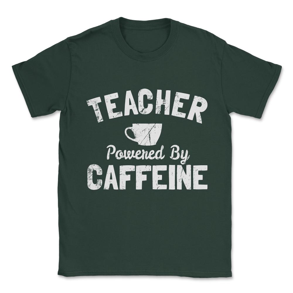 Teacher Powered By Caffeine Funny Coffee Unisex T-Shirt - Forest Green